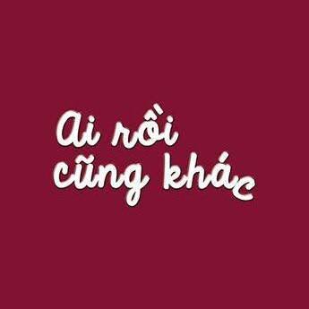 Ai rồi cũng khác, chỉ nhanh đến mức không tưởng hoặc chậm đến mức không nhận ra
